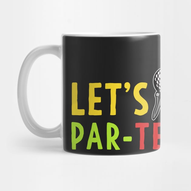 Golf Gift Let's Par-Tee! Party Golfing Shirt by Mesyo